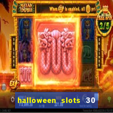 halloween slots 30 linhas multi jogos